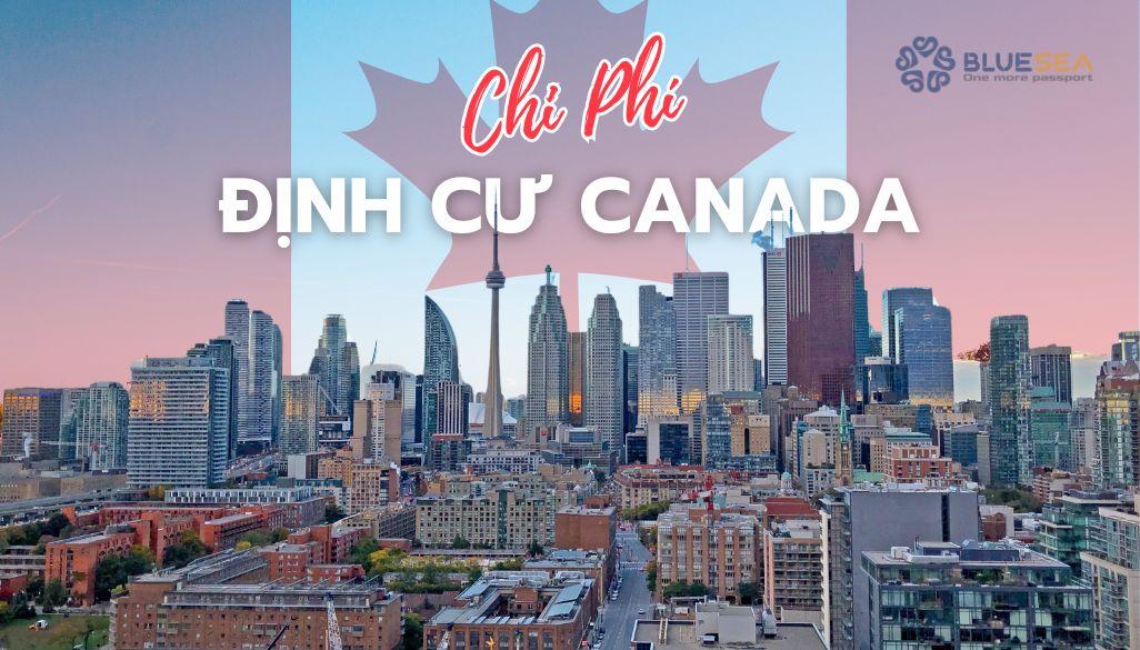 Chi phí định cư Canada