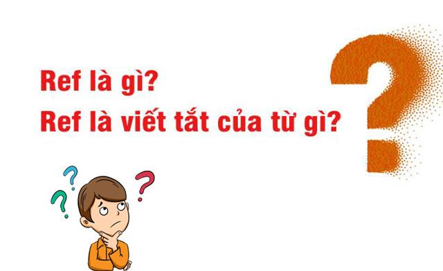 Ref là gì? Ref là viết tắt của từ gì?