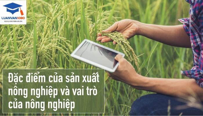 Đặc điểm của sản xuất nông nghiệp và vai trò của nông nghiệp